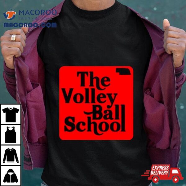 The Volleyball School Nebraska Shirt