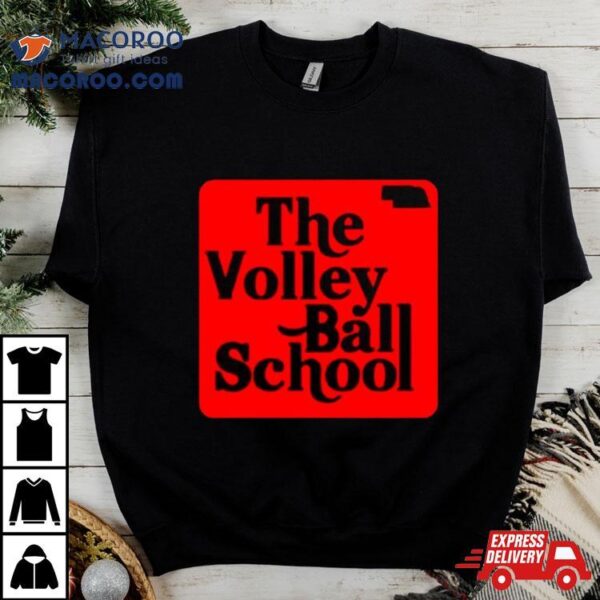 The Volleyball School Nebraska Shirt