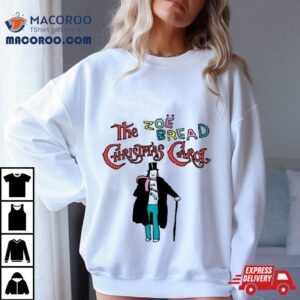 The Zoe Bread Christmas Carol Ha Bum Bug Tshirt