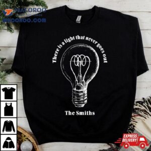 There Is A Light That Never Goes Out By The Smiths Tshirt