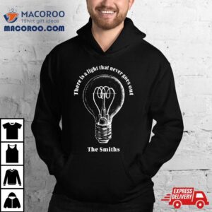 There Is A Light That Never Goes Out By The Smiths Shirt 4 There Is A Light That Never Goes Out By The Smiths Tshirt