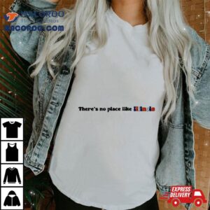 Theres No Place Like Illinois Tshirt