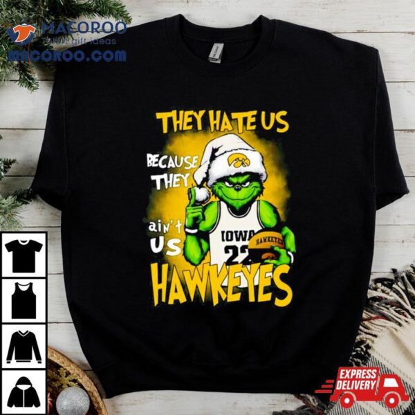 They Hate Us Because They Ain’t Us Iowa Hawkeyes Grinch T Shirt