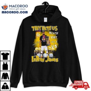 They Hate Us Because They Ain T Us Lebron James St Nba Cup Champions Signature Tshirt