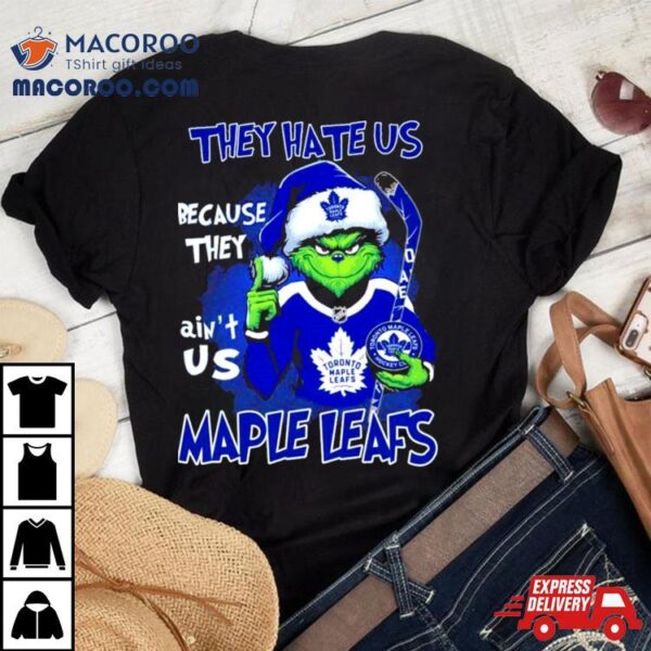 They Hate Us Because They Ain’t Us Santa Grinch Toronto Maple Leafs Hockey Christmas Shirt