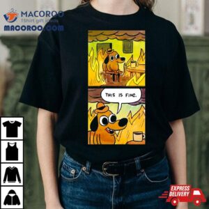 This Is Fine Dog Shirt