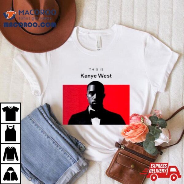 This Is Kanye West Shirt