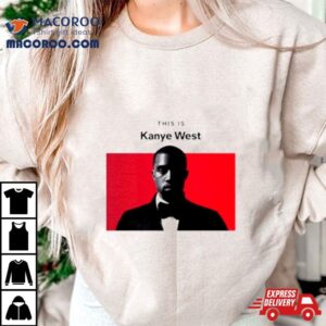 This Is Kanye Wes Tshirt