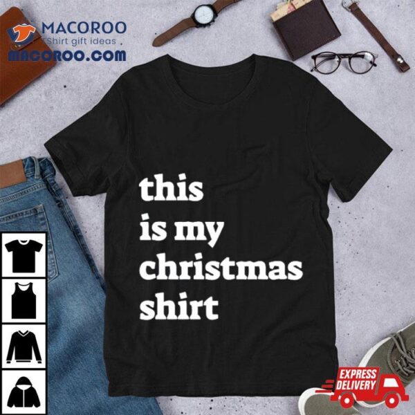 This Is My Christmas Shirt