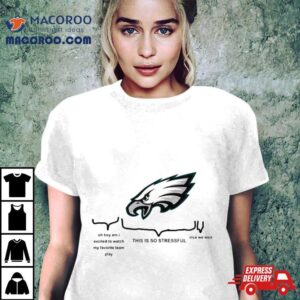 This Is So Stressful Meme Philadelphia Eagles Tshirt