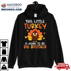 This Little Turkey Is Going To Be A Big Brother Thanksgiving Tshirt