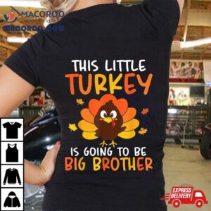 This Little Turkey Is Going To Be A Big Brother Thanksgiving Tshirt