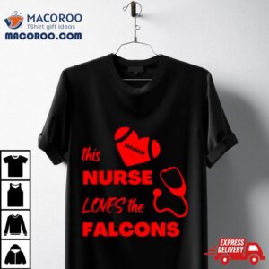 This Nurse Loves The Atlanta Falcons Tshirt