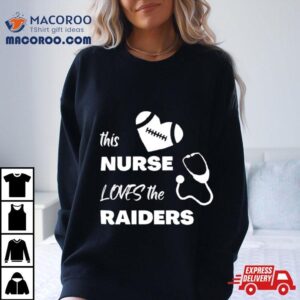 This Nurse Loves The Las Vegas Raiders T Shirt