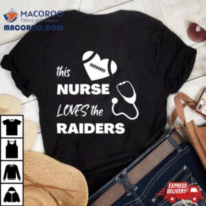 This Nurse Loves The Las Vegas Raiders Tshirt