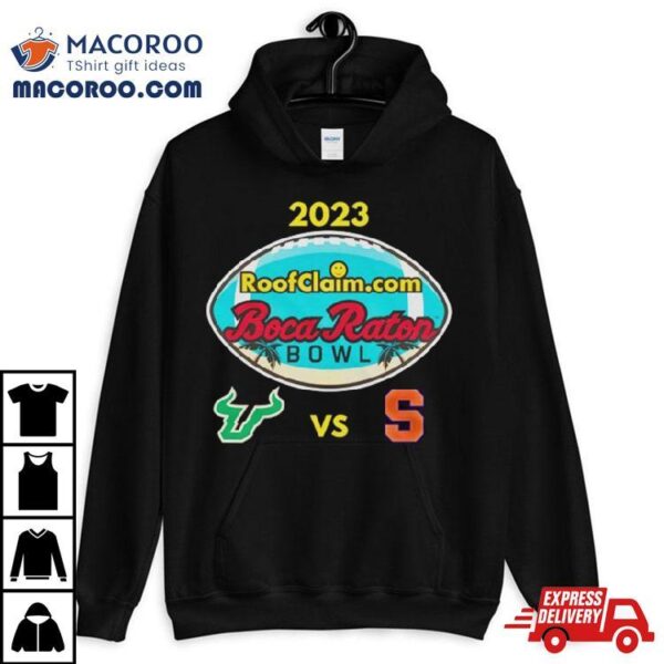 Thursday December 21st 2023 Roofclaim Com Boca Raton Bowl South Florida Vs Syracuse At Fau Stadium Boca Raton Fl Espn Event T Shirt