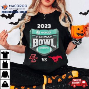 Thursday December Th Wasabi Fenway Bowl Boston College Vs Smu Fenway Park Boston Ma Cfb Bowl Game Tshirt