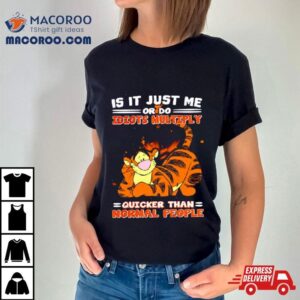 Tiger Is It Just Me Or Do Idiots Multiply Tshirt