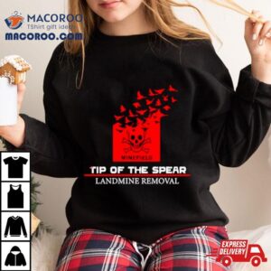 Tip Of The Spear Landmine Removal Tshirt