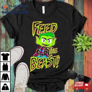 Titans Go Beast Boy Feed The Beast Shirt