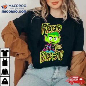 Titans Go Beast Boy Feed The Beas Tshirt