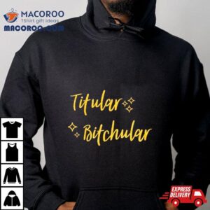 Titular Bitchular Tshirt