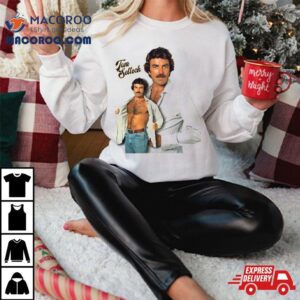 Tom Selleck Is The Daddy Tshirt