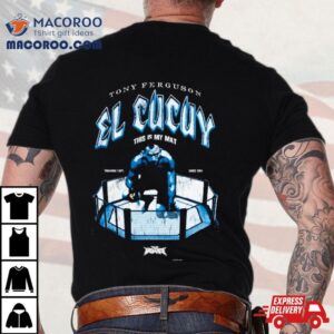Tony Ferguson El Cucuy This Is My Ma Tshirt