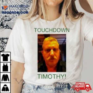 Touchdown Timothy Shirt