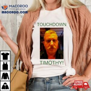 Touchdown Timothy Tshirt