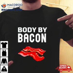 Trending Body By Bacon Tshirt