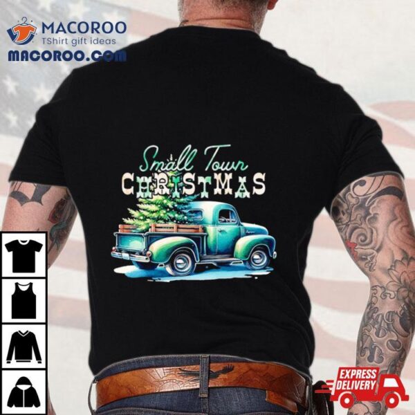 Truck And Tree Small Town Christmas Vintage Shirt