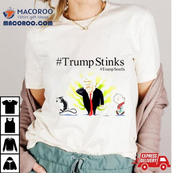 Trump Stinks Trump Smells Shirt