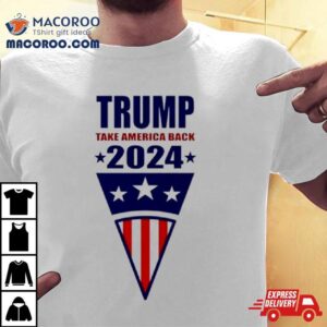 Trump Take America Back 2024 Usa Flag Shirt