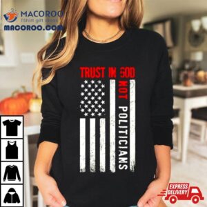 Trust In God Not Politicians Usa Flag Tshirt