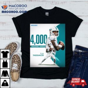 Tua Tagovailoa Miami Dolphins 4000 Passing Yards Shirt