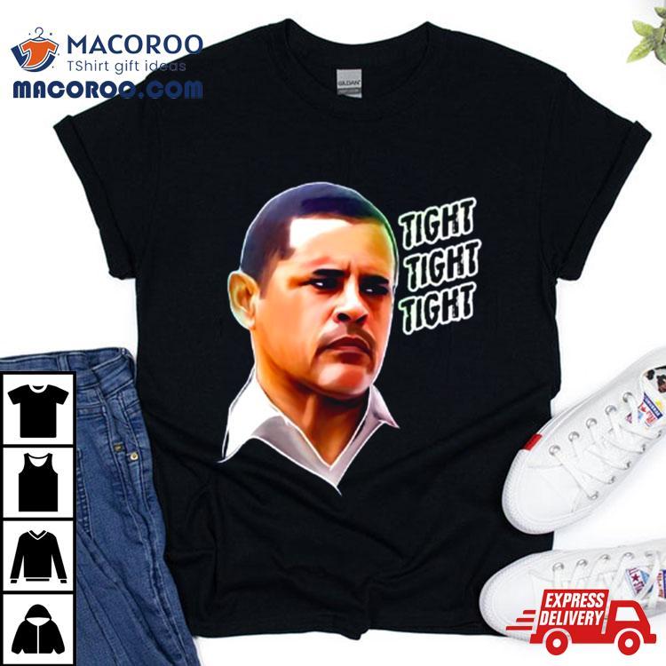 Tuco Salamanca Tight Tight Tight Shirt Tuco Salamanca Tight Tight Tight Shirt