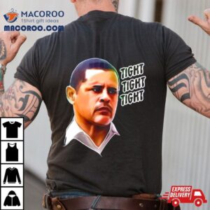 Tuco Salamanca Tight Tight Tight Shirt 4 Tuco Salamanca Tight Tight Tigh Tshirt