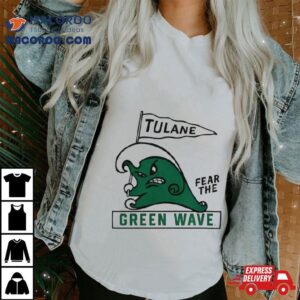 Tulane Fear The Green Wave Shirt