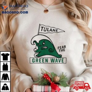 Tulane Fear The Green Wave Shirt