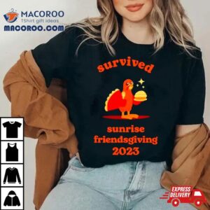 Turkey Survived Sunrise Friendsgiving Tshirt