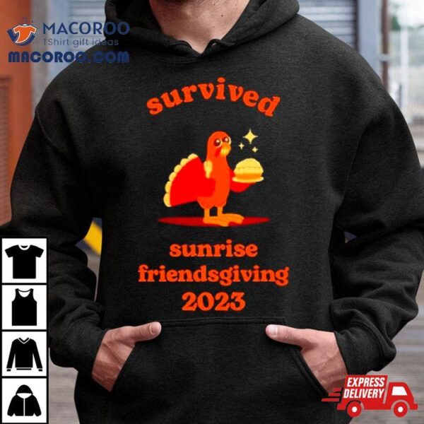 Turkey Survived Sunrise Friendsgiving 2023 Shirt