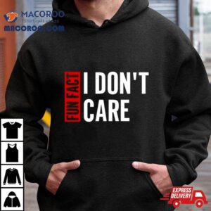 Tyson James Fun Fact I Don T Care Tshirt