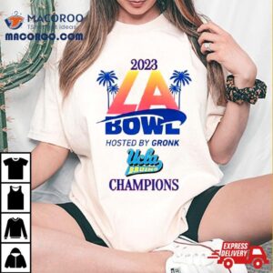 Ucla Bruins Champions La Bowl Hosted By Gronk Tshirt