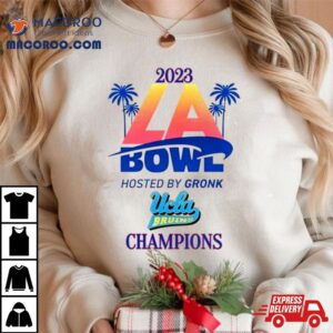 Ucla Bruins Champions La Bowl Hosted By Gronk Tshirt