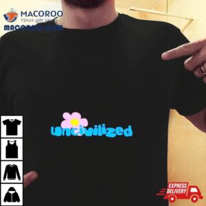 Uncivilized Flower Shirt