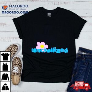 Uncivilized Flower Shirt 2 Uncivilized Flower Tshirt