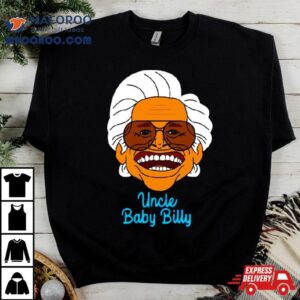 Uncle Baby Billy Shirt 3 Uncle Baby Billy Tshirt