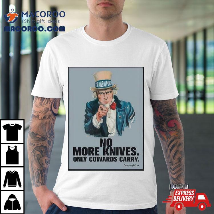 Uncle Sam No More Knives Only Cowards Carry Shirt Uncle Sam No More Knives Only Cowards Carry Shirt