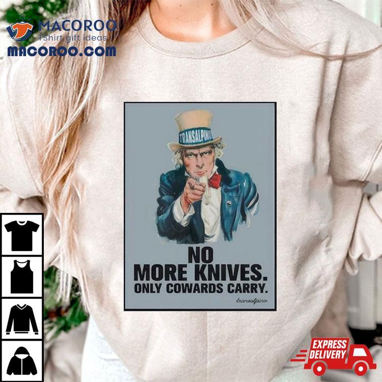 Uncle Sam No More Knives Only Cowards Carry Shirt Uncle Sam No More Knives Only Cowards Carry Shirt